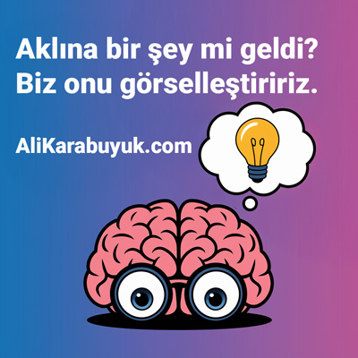 aklina birseymi geldi biz onu gorsellestiririz