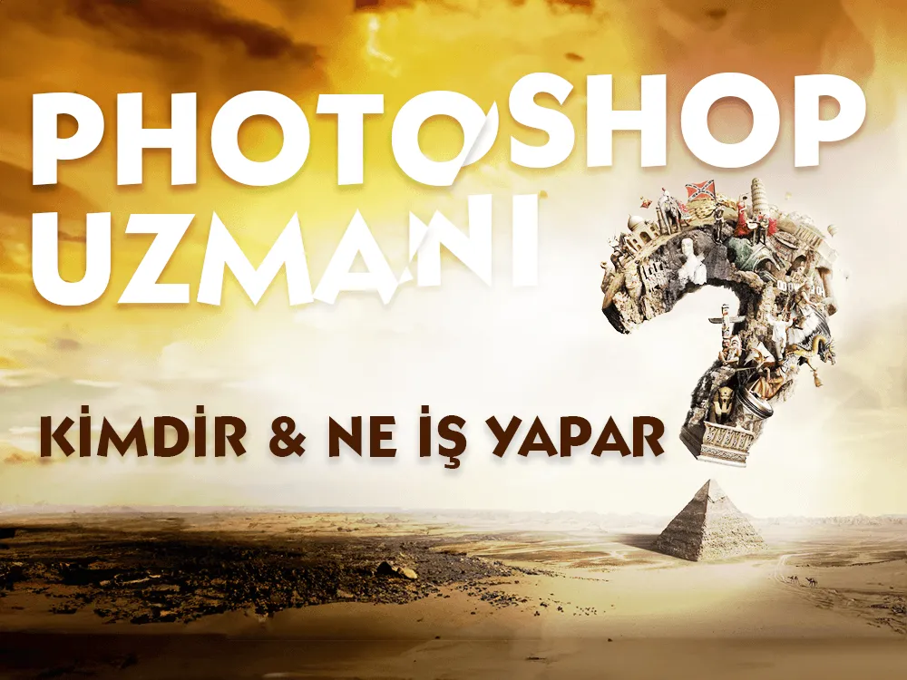 Photoshop Uzmanı Kimdir ve Ne İş Yapar?