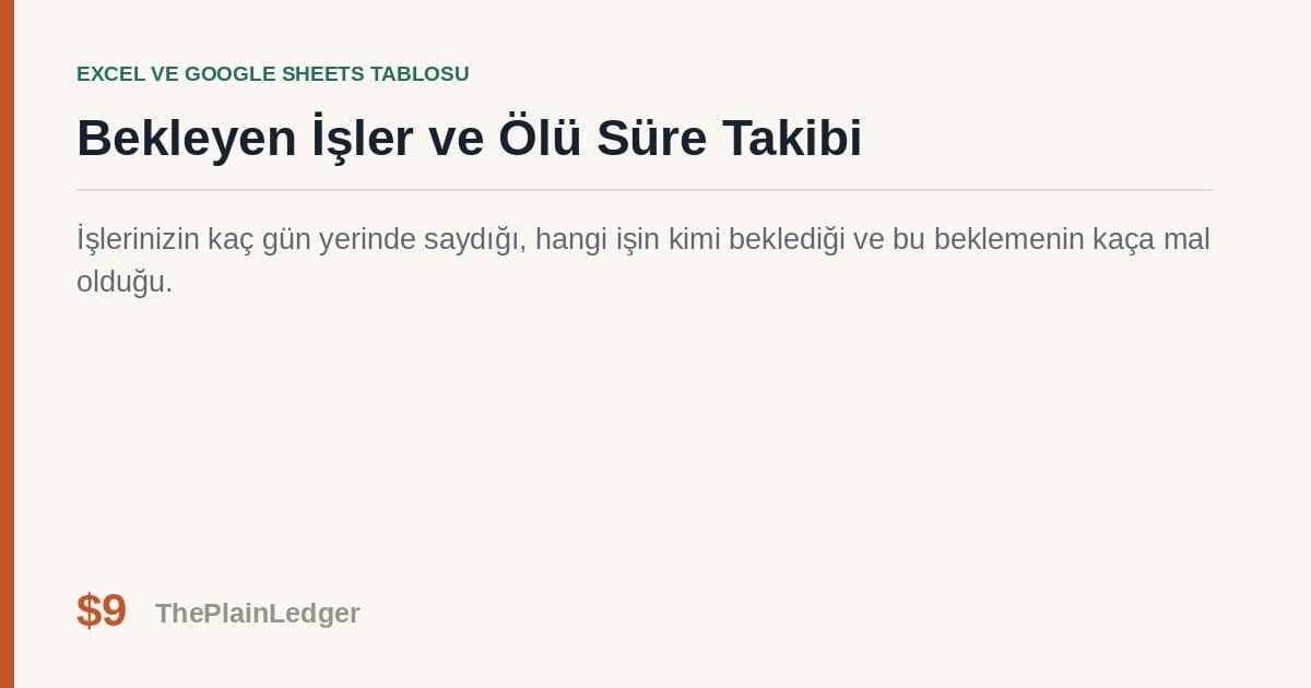 Bekleyen İşler ve Ölü Süre Takibi Tablosu — Excel ve Google Sheets tablosu önizlemesi