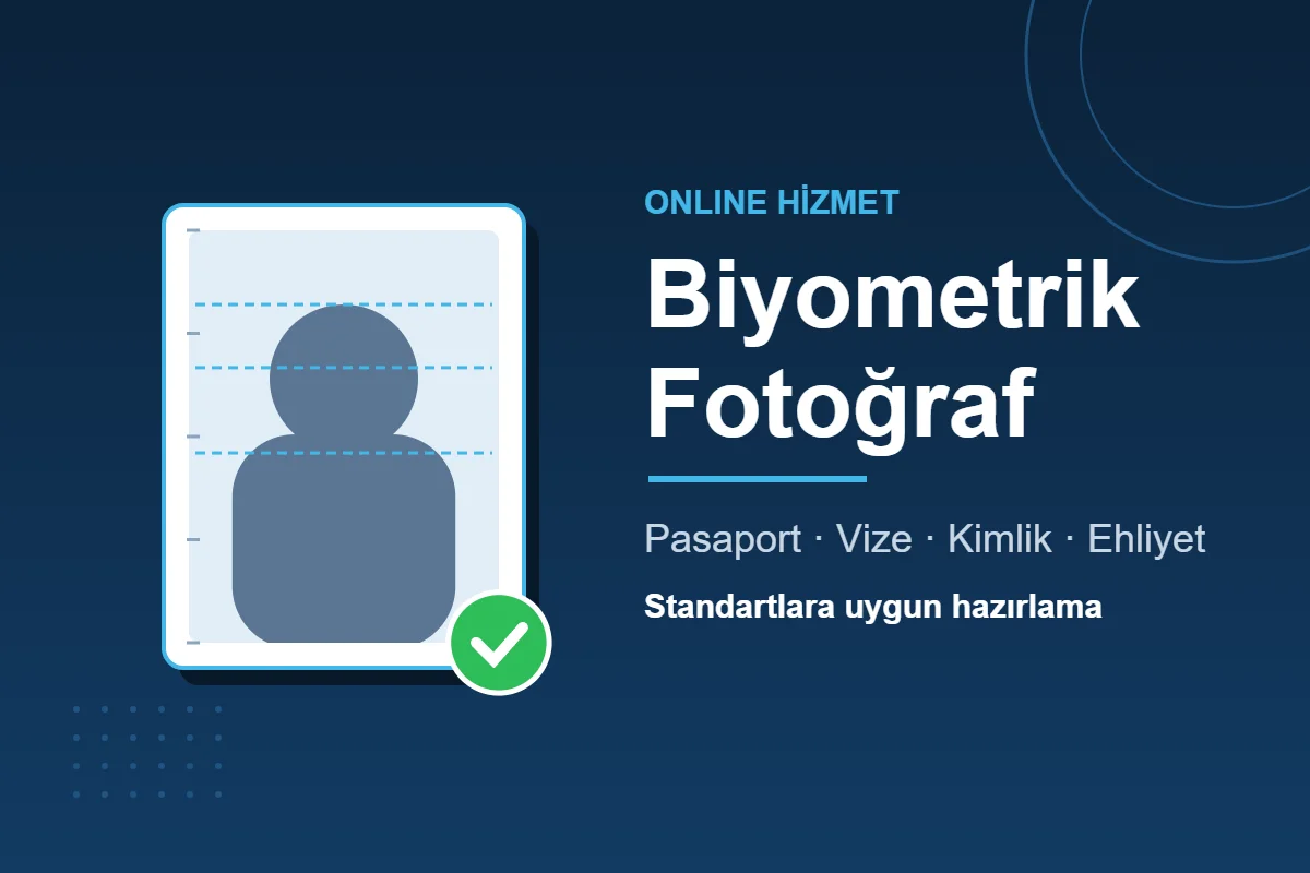 Online biyometrik fotoğraf hazırlama hizmeti