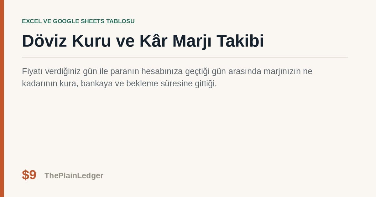 Döviz Kuru ve Kâr Marjı Takibi Tablosu — Excel ve Google Sheets tablosu önizlemesi