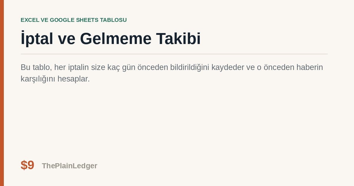 İptal ve Gelmeme Takibi Tablosu — Excel ve Google Sheets tablosu önizlemesi