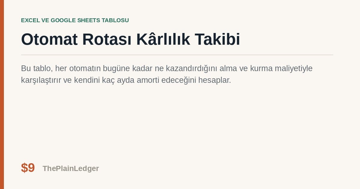 Otomat Rotası Kârlılık Takibi Tablosu — Excel ve Google Sheets tablosu önizlemesi
