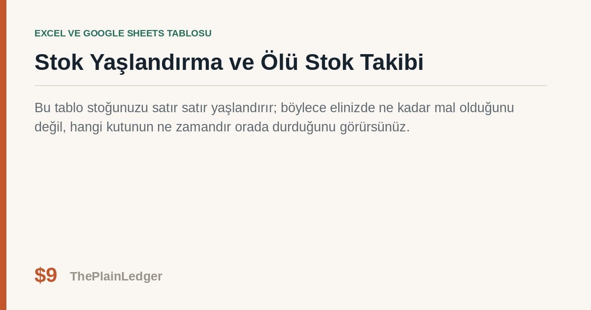 Stok Yaşlandırma ve Ölü Stok Takibi Tablosu — Excel ve Google Sheets tablosu önizlemesi