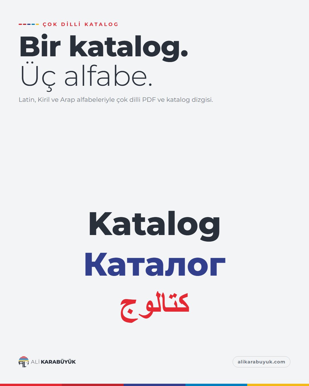 Kurumsal Kimlik, Baskı ve Belge Sosyal Medya Tasarımları 28 Çok Dilli Katalog sosyal medya tasarımı: Aynı 'katalog' kelimesi Latin, Kiril ve Arap alfabeleriyle alt alta, "Bir katalog. Üç alfabe." başlığı