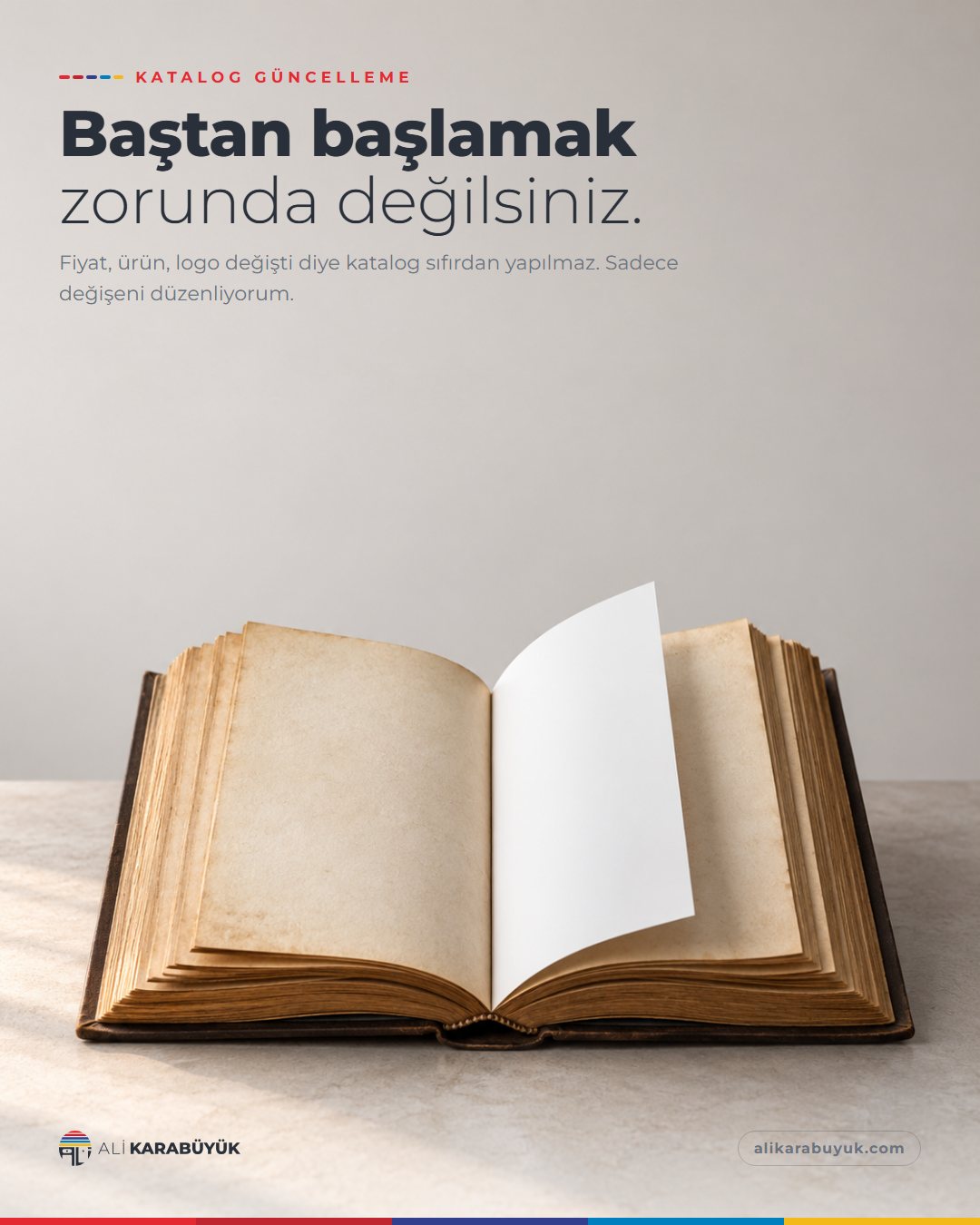 Kurumsal Kimlik, Baskı ve Belge Sosyal Medya Tasarımları 23 Katalog Güncelleme sosyal medya tasarımı: Sararmış sayfalarıyla eski bir kitap, ortasında tek bir bembeyaz yeni sayfa, "Baştan başlamak zorunda değilsiniz." başlığı