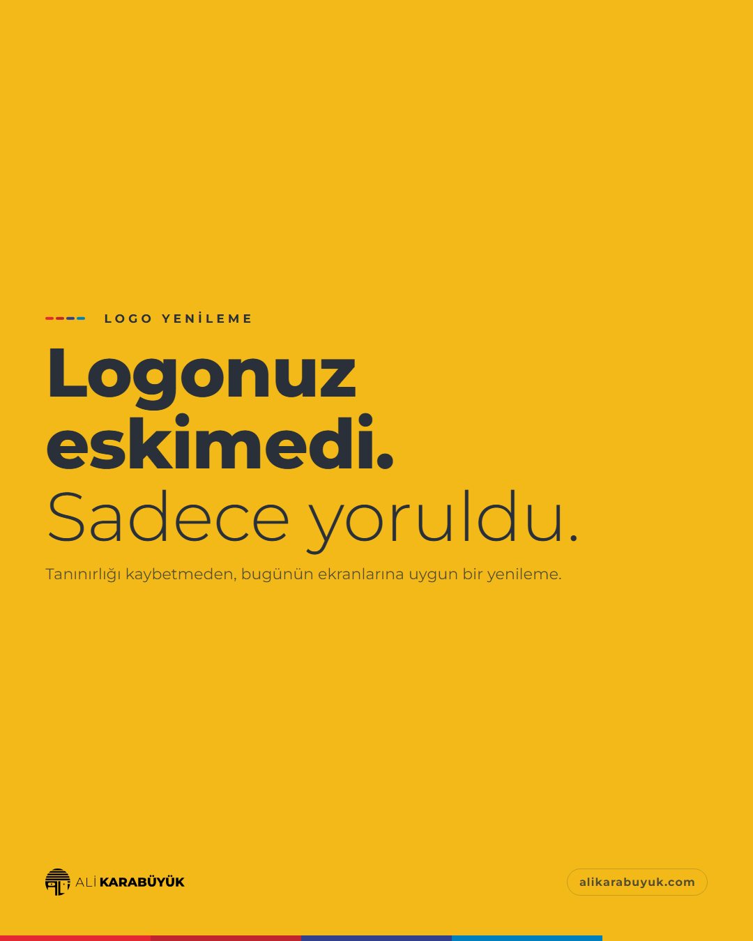 Kurumsal Kimlik, Baskı ve Belge Sosyal Medya Tasarımları 12 Logo Yenileme sosyal medya tasarımı: Hardal sarısı zemin üzerinde yalnız tipografi, "Logonuz eskimedi. Sadece yoruldu." başlığı