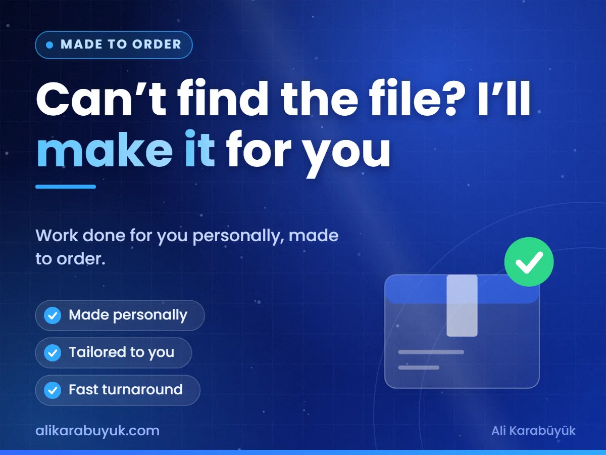 Can’t find the file? I’ll make it for you — Made to Order