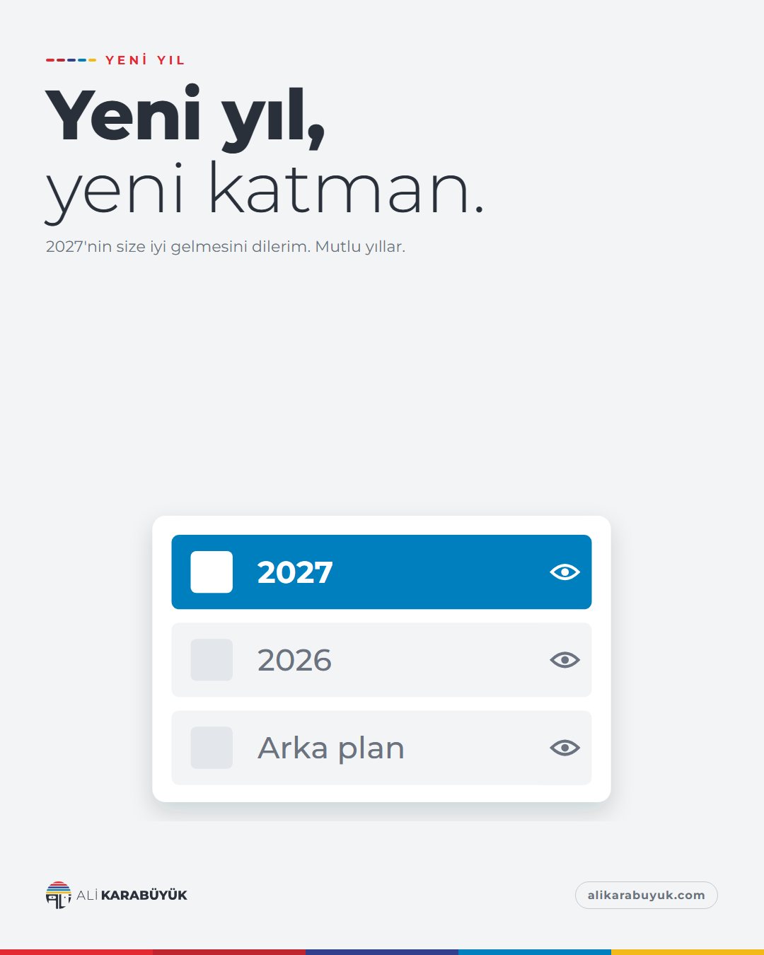 Ali Karabüyük Özel Gün Sosyal Medya Tasarımları 6 Yeni Yıl sosyal medya tasarımı: Yeni yıl için 'Yeni yıl, yeni katman' başlığı ve 2027 katmanının en üstte seçili olduğu bir katman paneli, "Yeni yıl, yeni katman." başlığı